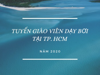 TUYỂN GIÁO VIÊN DẠY BƠI NĂM 2020 TẠI TPHCM